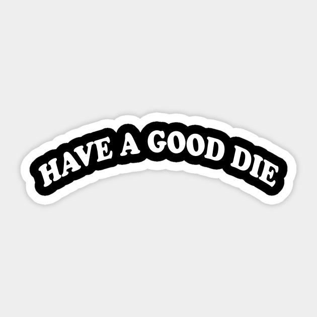 HAVE A GOOD DIE Sticker by TheCosmicTradingPost